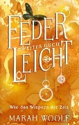 Cover-Bild zum Titel 'FederLeicht. Wie das Wispern der Zeit.' von 'Marah Woolf'
