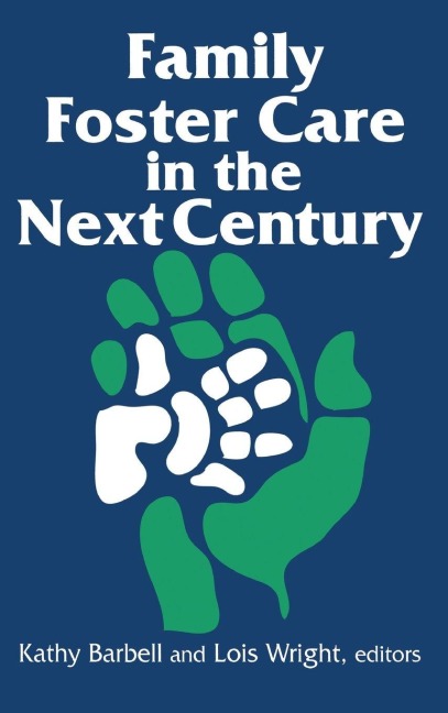 Family Foster Care in the Next Century - Kathy Barbell, Lois Wright