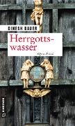 Cover-Bild zum Titel 'Herrgottswasser' von 'Dinesh Bauer'