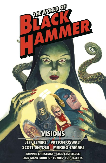 The World of Black Hammer Omnibus Volume 5 - Jeff Lemire, Patton Oswalt, Scott Snyder, Mariko Tamaki, Geoff Johns