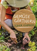 Cover-Bild zum Titel 'Gemüsegärtnern super einfach' von 'Jean-Michel Groult'