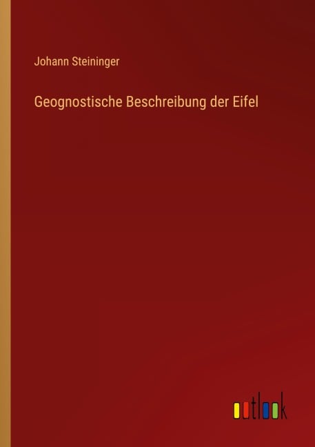 Geognostische Beschreibung der Eifel - Johann Steininger