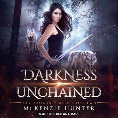 Darkness Unchained Lib/E - McKenzie Hunter