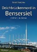 Deichbrückenmord in Bensersiel. Ostfrieslandkrimi - Rolf Uliczka