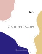 Cover-Bild zum Titel 'Dans les ruines' von 'Delly'