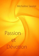 Cover-Bild zum Titel 'Passion et Dévotion' von 'Micheline Sauriol'