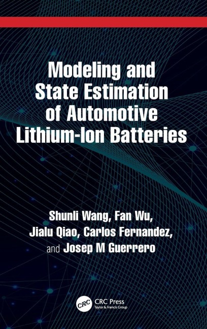Modeling and State Estimation of Automotive Lithium-Ion Batteries - Shunli Wang, Fan Wu, Jialu Qiao