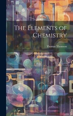 The Elements of Chemistry - Thomas Thomson