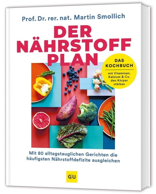 Der Nährstoff-Plan - Das Kochbuch - rer. nat. Martin Smollich