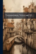 Cover-Bild zum Titel 'Taxandria, Volume 12...' von 'Anonymous'