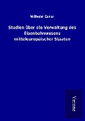 Cover-Bild zum Titel 'Studien über die Verwaltung des Eisenbahnwesens mitteleuropäischer Staaten' von 'Wilhelm Exner'