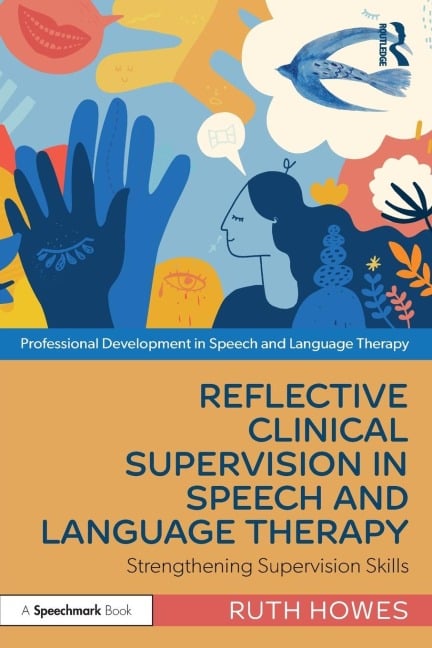 Reflective Clinical Supervision in Speech and Language Therapy - Ruth Howes