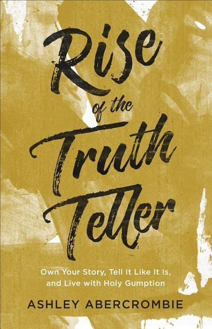 Rise of the Truth Teller - Ashley Abercrombie