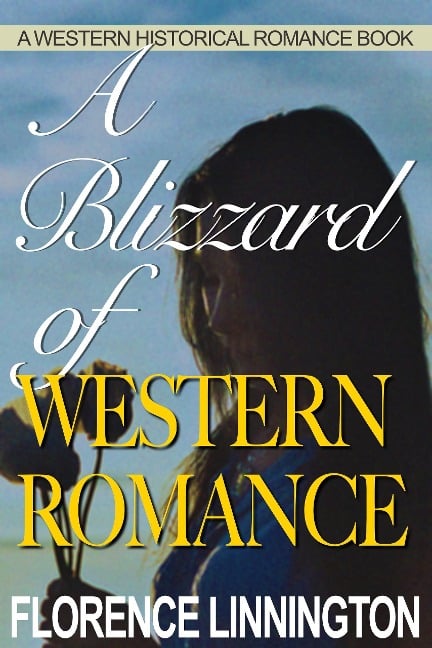 A Blizzard of Western Romance (A Western Historical Romance Book) - Florence Linnington