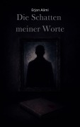 Cover-Bild zum Titel 'Die Schatten meiner Worte' von 'Erjon Alimi'