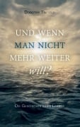 Cover-Bild zum Titel 'Und wenn man nicht mehr weiter will?' von 'Dorothy Tinfield'