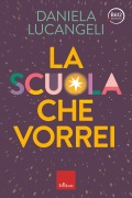 Cover-Bild zum Titel 'La scuola che vorrei' von 'Daniela Lucangeli'