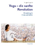 Yoga - die sanfte Revolution - Sangeet Singh Gill