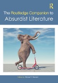 The Routledge Companion to Absurdist Literature - 