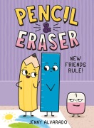 Cover-Bild zum Titel 'Pencil & Eraser: New Friends Rule!' von 'Jenny Alvarado'