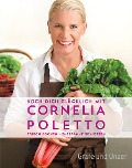 Cover-Bild zum Titel 'Koch dich glücklich mit Cornelia Poletto' von 'Cornelia Poletto'