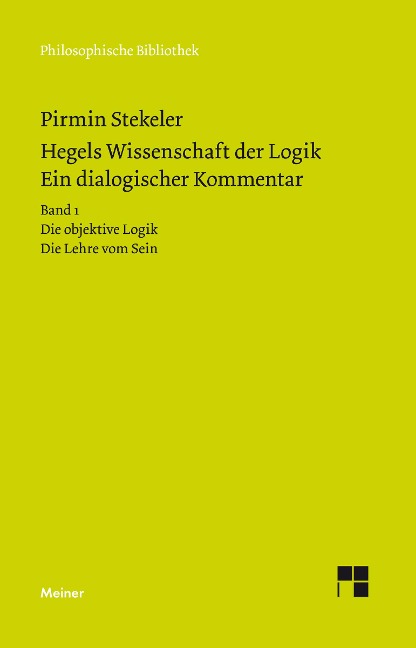 Hegels Wissenschaft der Logik. Ein dialogischer Kommentar. Band 1 - Pirmin Stekeler, Georg Wilhelm Friedrich Hegel