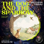 Cover-Bild zum Titel 'The Dog and the Sparrow (Story Time, Episode 8)' von 'Brothers Grimm'