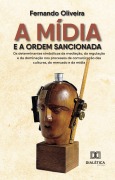 A mídia e a ordem sancionada - Fernando Oliveira