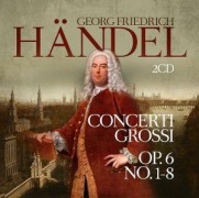 Cover-Bild zum Titel 'Concerti Grossi Op. 6 No. 1-8' von 'Georg Friedrich Händel'