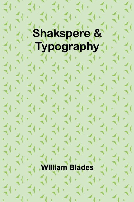 Shakspere & Typography - William Blades