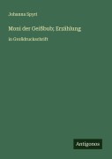 Cover-Bild zum Titel 'Moni der Geißbub; Erzählung' von 'Johanna Spyri'