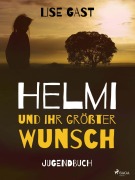 Cover-Bild zum Titel 'Helmi und ihr grösster Wunsch' von 'Lise Gast'