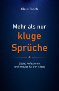 Cover-Bild zum Titel 'Mehr als nur kluge Sprüche' von 'Klaus Busch'