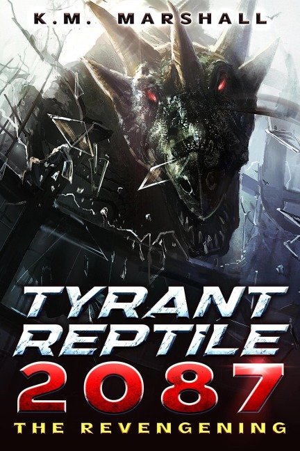 Tyrant Reptile 2087: The Revengening - K. M. Marshall