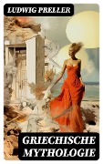 Cover-Bild zum Titel 'Griechische Mythologie' von 'Ludwig Preller'