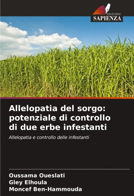 Allelopatia del sorgo: potenziale di controllo di due erbe infestanti - Oussama Oueslati, Gley Elhoula, Moncef Ben-Hammouda