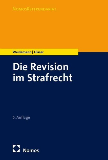 Die Revision im Strafrecht - Matthias Weidemann, Florian Glaser
