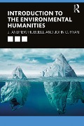 Cover-Bild zum Titel 'Introduction to the Environmental Humanities' von 'J. Andrew Hubbell, John C. Ryan'