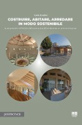 Cover-Bild zum Titel 'Costruire, abitare, arredare in modo sostenibile. La progettazione dell'edificio dalla costruzione all'arredamento, un percorso integrato' von 'Carlo Ponzini'