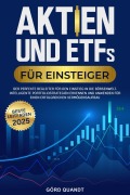 Cover-Bild zum Titel 'Aktien und ETFs für Einsteiger 2025:Wie du dein Erspartes schützt, passives Einkommen generierst und finanzielle Unabhängigkeit erreichst - Auch mit wenig Kapital und ohne Erfahrung.' von 'Görd Quandt'