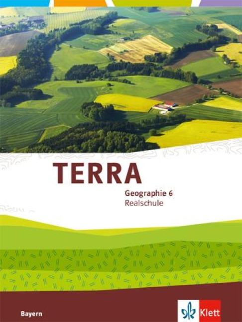 TERRA Geographie für Bayern 2. Schülerbuch 6. Schuljahr. Ausgabe für Realschulen ab 2016 - 