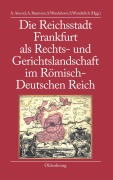 Cover-Bild zum Titel 'Die Reichsstadt Frankfurt als Rechts- und Gerichtslandschaft im Römisch-Deutschen Reich' von ''