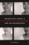 Monstrous Work and Radical Satisfaction - Eve Dunbar