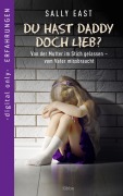 Cover-Bild zum Titel 'Du hast Daddy doch lieb? | Von der Mutter im Stich gelassen - vom Vater missbraucht' von 'Sally East'