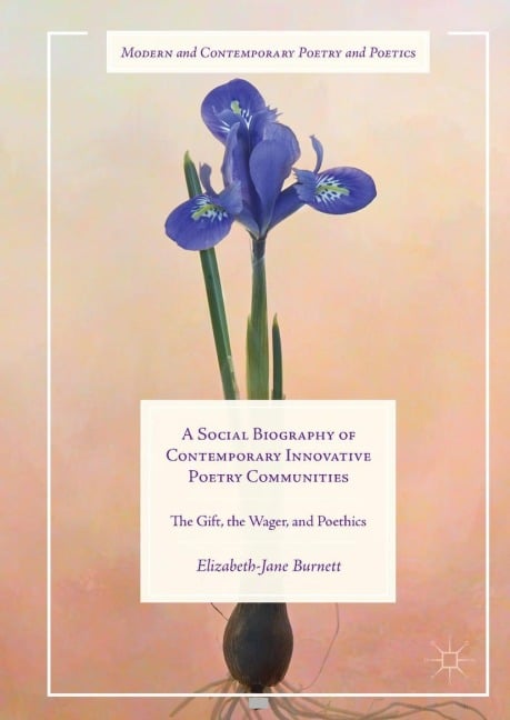 A Social Biography of Contemporary Innovative Poetry Communities - Elizabeth-Jane Burnett