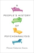 Cover-Bild zum Titel 'A People's History of Psychoanalysis' von 'Florent Gabarron-Garcia'