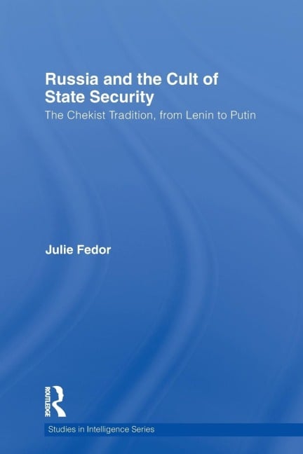 Russia and the Cult of State Security - Julie Fedor