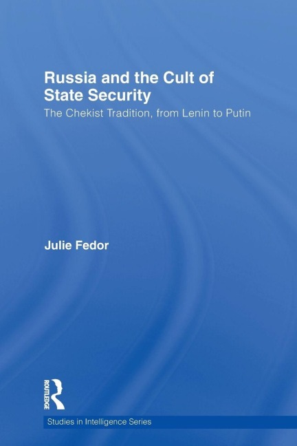 Russia and the Cult of State Security - Julie Fedor