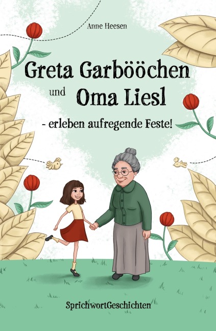 Greta Garbööchen und Oma Liesl - erleben aufregende Feste! - Anne Heesen