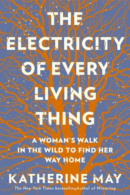 The Electricity of Every Living Thing - Katherine May
